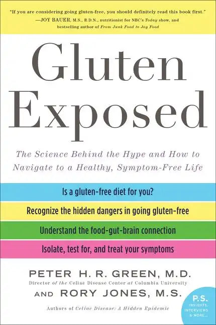 Gluten Exposed: The Science Behind the Hype and How to Navigate to a Healthy, Symptom-Free Life - Paperback