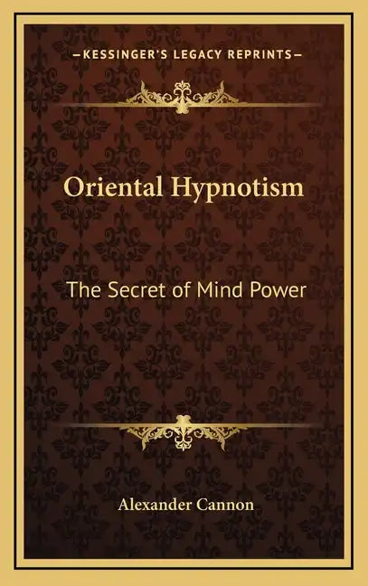 Oriental Hypnotism: The Secret of Mind Power - Hardcover