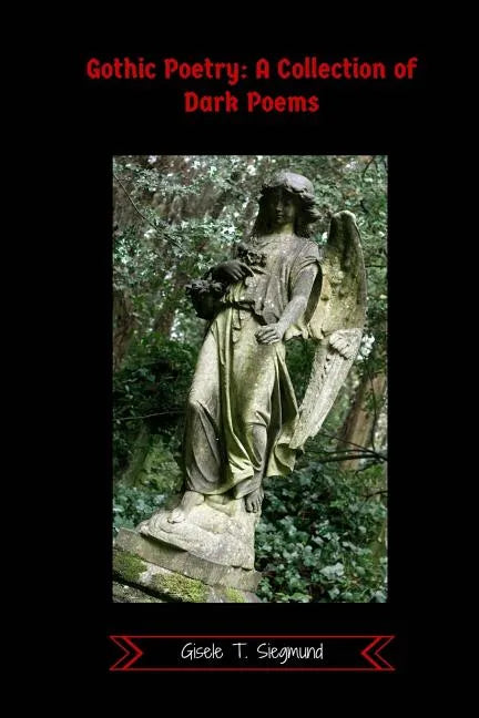 Gothic Poetry: A Collection of Dark Poems - Paperback