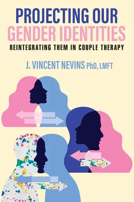 Projecting Our Gender Identities: Reintegrating Them in Couple Therapy - Paperback
