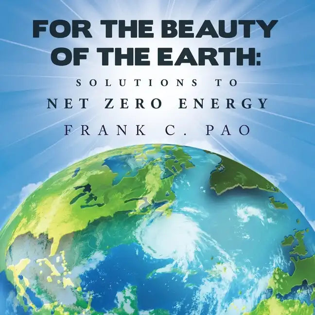 For the Beauty of the Earth: Solutions to Net Zero Energy - Paperback