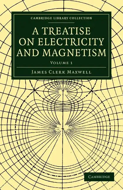 A Treatise on Electricity and Magnetism - Volume 1 - Paperback