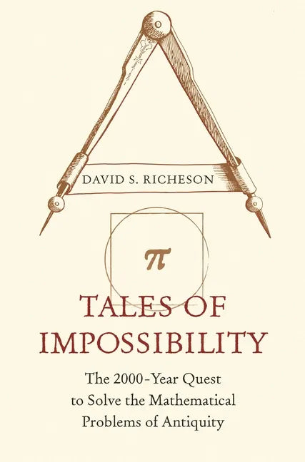 Tales of Impossibility: The 2000-Year Quest to Solve the Mathematical Problems of Antiquity - Paperback