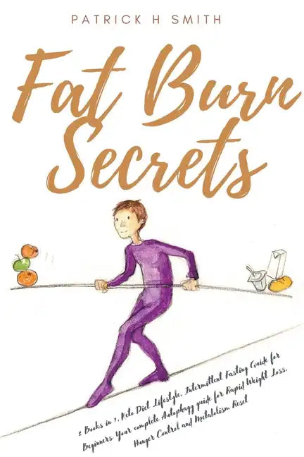 Fat Burn Secrets: 2 Books in 1, Keto Diet Lifestyle, Intermittent Fasting Guide for Beginners: Your complete Autophagy guide for Rapid W - Paperback