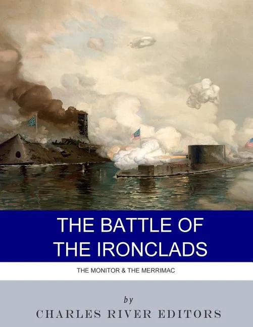 The Battle of the Ironclads: The Monitor & The Merrimac - Paperback