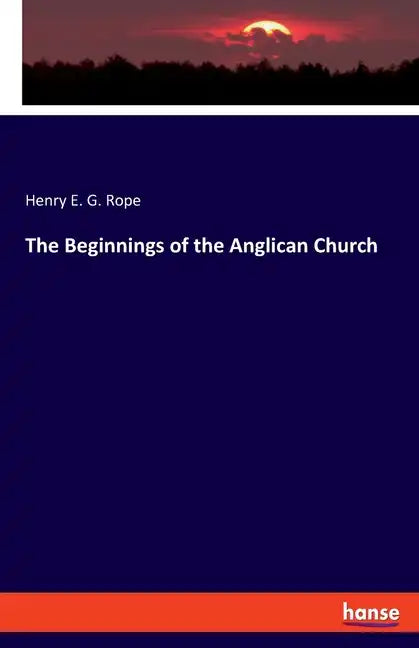 The Beginnings of the Anglican Church - Paperback