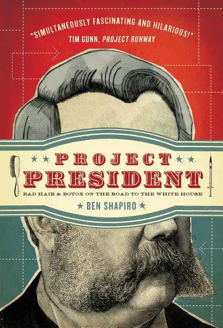 Project President: Bad Hair and Botox on the Road to the White House - Paperback