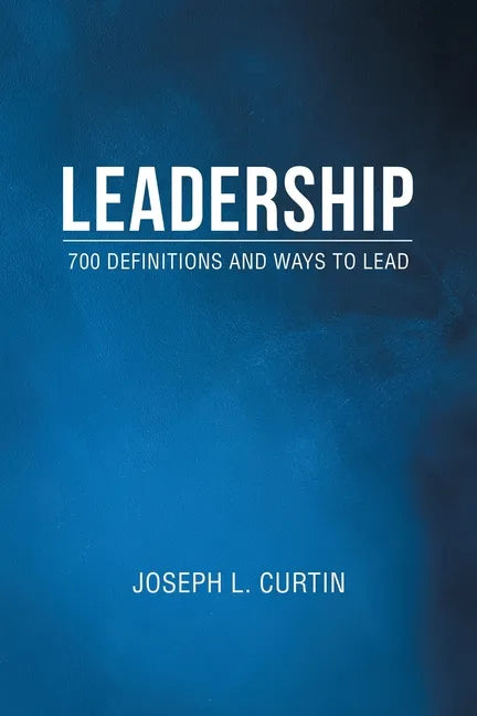 Leadership: 700 Definitions and Ways to Lead - Paperback