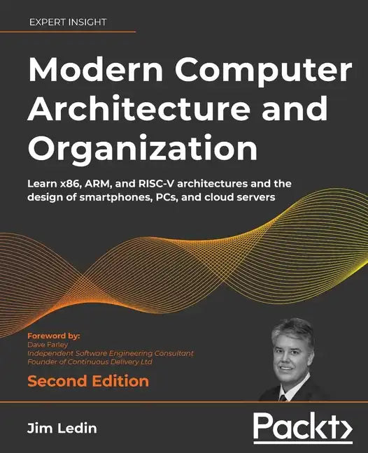 Modern Computer Architecture and Organization - Second Edition: Learn x86, ARM, and RISC-V architectures and the design of smartphones, PCs, and cloud - Paperback
