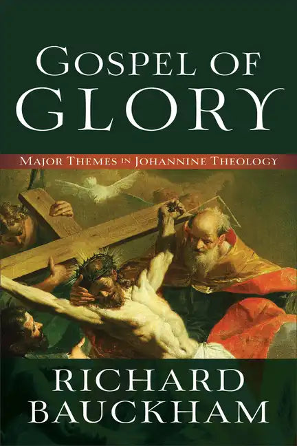 Gospel of Glory: Major Themes in Johannine Theology - Paperback