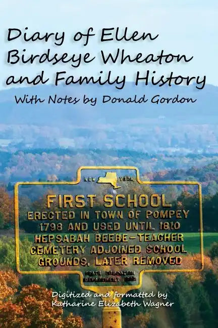 Diary of Ellen Birdseye Wheaton and Family History: Digitized and Updated by Katharine E Wagner - Paperback