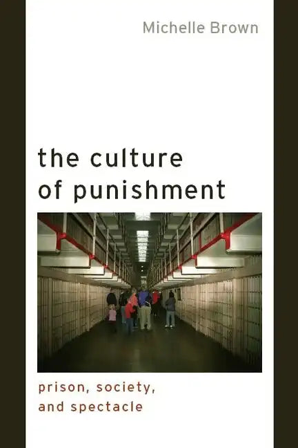 The Culture of Punishment: Prison, Society, and Spectacle - Paperback