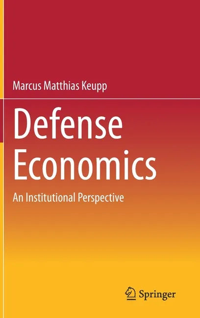 Defense Economics: An Institutional Perspective - Hardcover