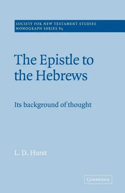 The Epistle to the Hebrews: Its Background of Thought - Paperback