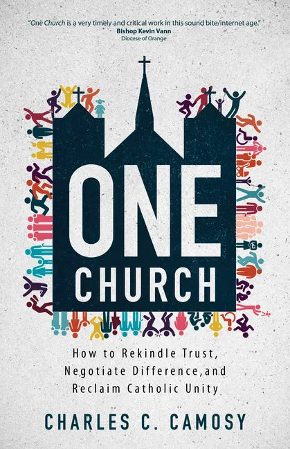 One Church: How to Rekindle Trust, Negotiate Difference, and Reclaim Catholic Unity - Paperback