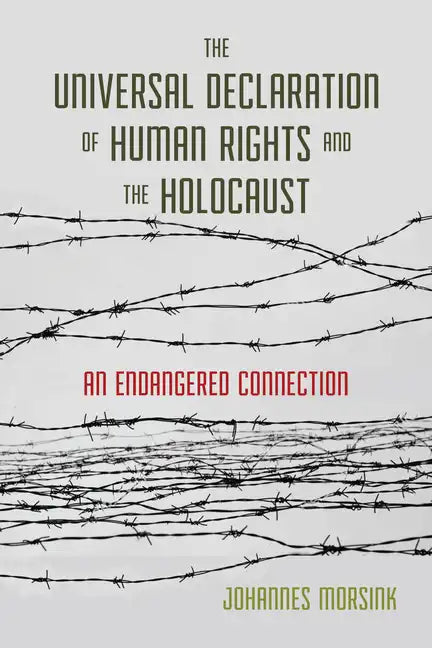 The Universal Declaration of Human Rights and the Holocaust: An Endangered Connection - Paperback