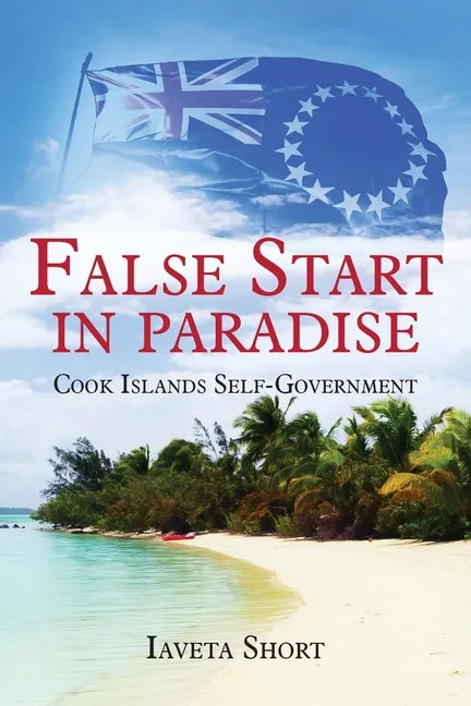 False Start in Paradise: Cook Islands Self-government - Paperback