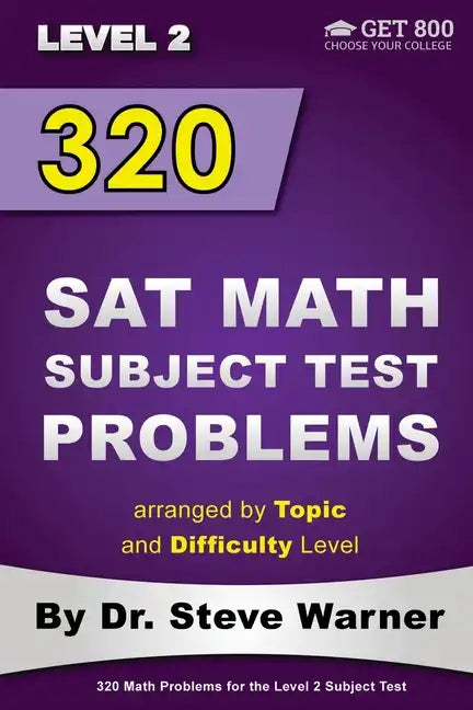 320 SAT Math Subject Test Problems arranged by Topic and Difficulty Level - Level 2: 160 Questions with Solutions, 160 Additional Questions with Answe - Paperback