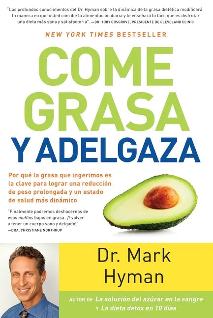 Come Grasa Y Adelgaza: Por Que La Grasa Que Comemos Es La Clave Para Acelerar El Metabolismo / Eat Fat, Get Thin - Paperback