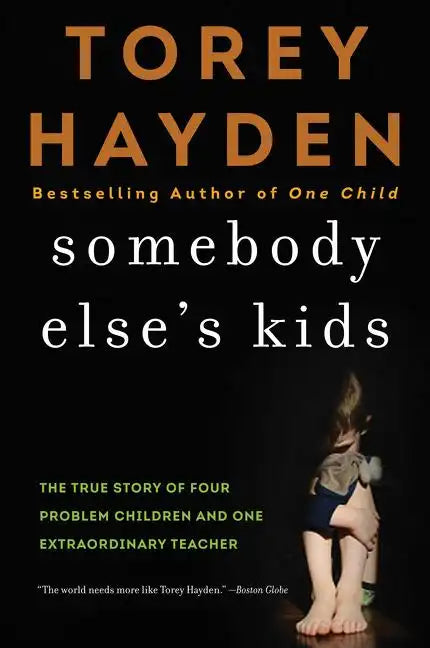 Somebody Else's Kids: The True Story of Four Problem Children and One Extraordinary Teacher - Paperback