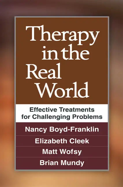 Therapy in the Real World: Effective Treatments for Challenging Problems - Hardcover