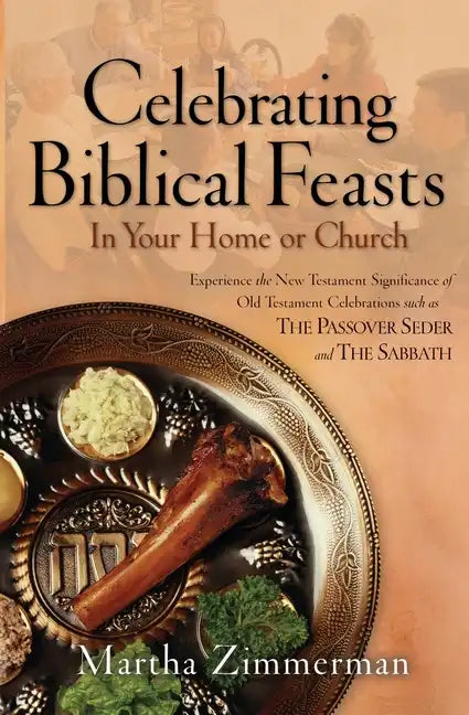 Celebrating Biblical Feasts: In Your Home or Church - Paperback