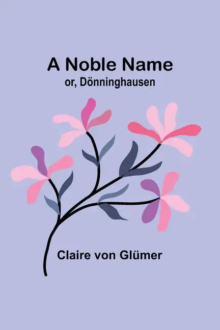 A Noble Name; or, Dönninghausen - Paperback