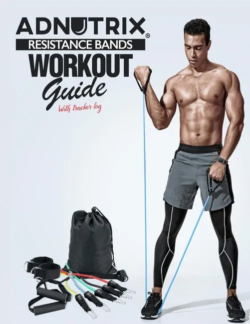 Adnutrix Resistance Bands workout Guide With Workout log - Paperback
