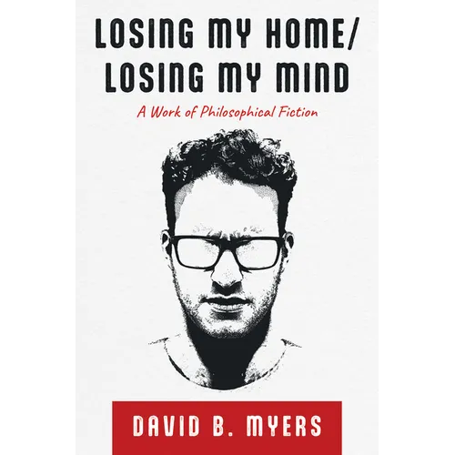 Losing My Home/Losing My Mind: A Work of Philosophical Fiction - Paperback