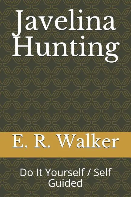 Javelina Hunting: Do It Yourself / Self Guided - Paperback