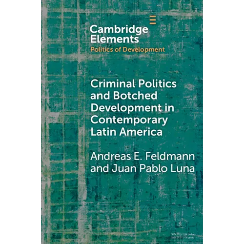 Criminal Politics and Botched Development in Contemporary Latin America - Paperback