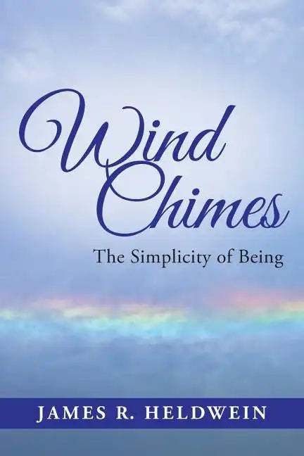 Wind Chimes: The Simplicity of Being - Paperback
