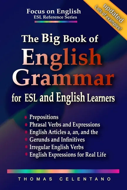 The Big Book of English Grammar for ESL and English Learners: Prepositions, Phrasal Verbs, English Articles (a, an and the), Gerunds and Infinitives, - Paperback