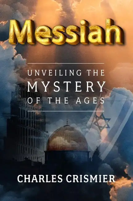 Messiah: Unveiling the Mystery of the Ages - Paperback