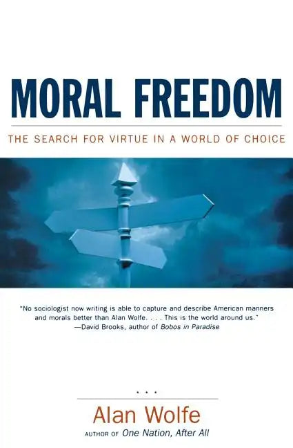 Moral Freedom: The Search for Virtue in a World of Choice - Paperback