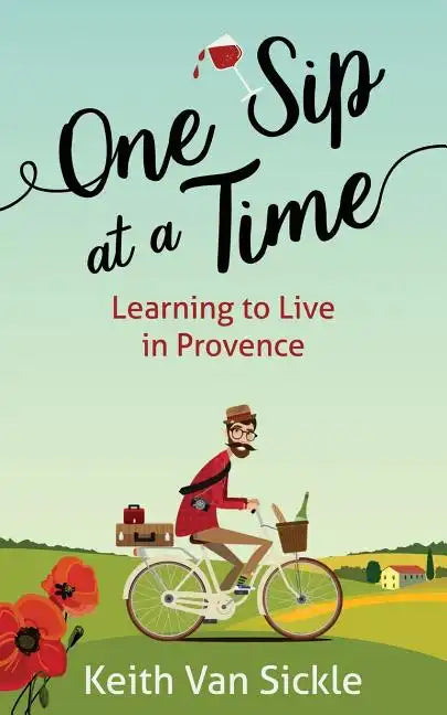 One Sip at a Time: Learning to Live in Provence - Paperback
