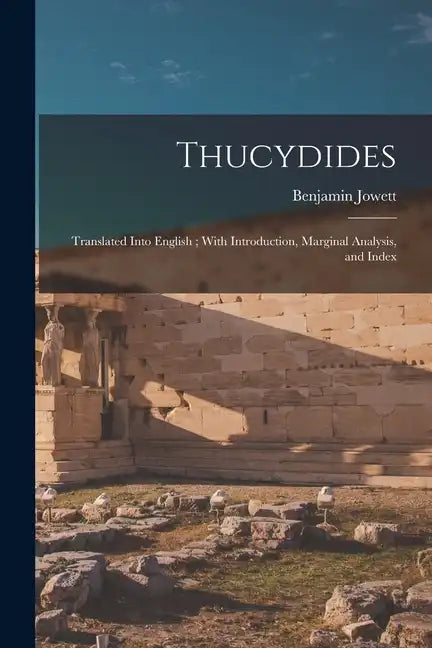 Thucydides: Translated Into English; With Introduction, Marginal Analysis, and Index - Paperback