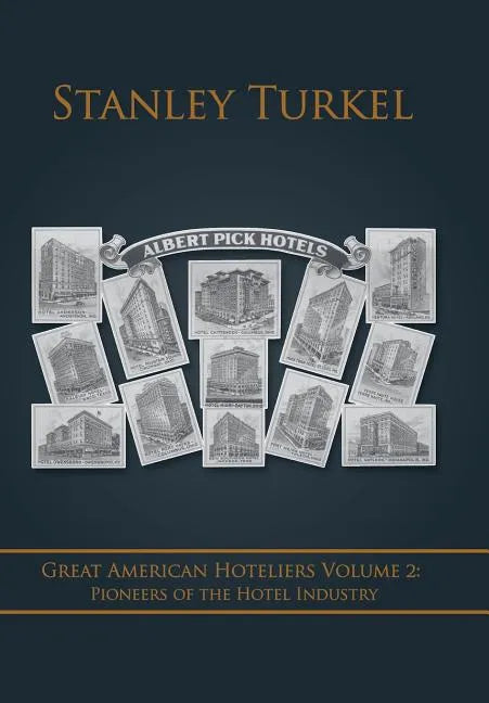 Great American Hoteliers Volume 2: Pioneers of the Hotel Industry - Hardcover