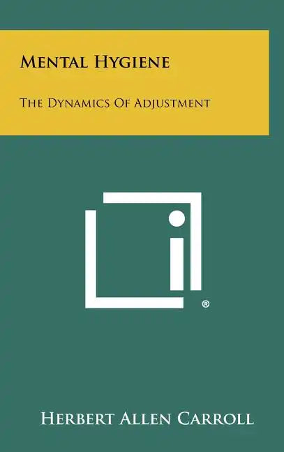 Mental Hygiene: The Dynamics Of Adjustment - Hardcover