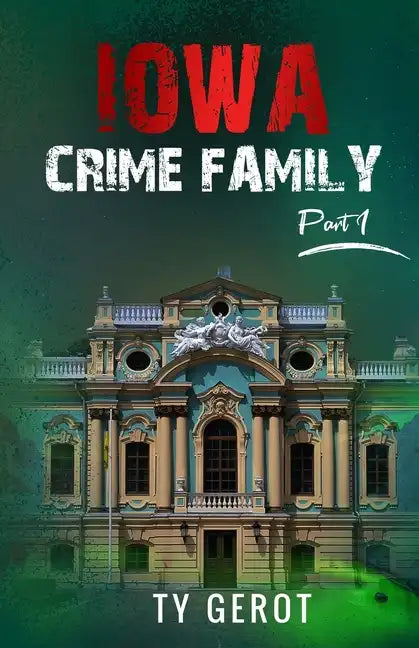 Iowa Crime Family: Part I - Paperback