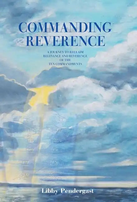 Commanding Reverence: A Journey to Reclaim Relevance and Reverence of the Ten Commandments - Hardcover