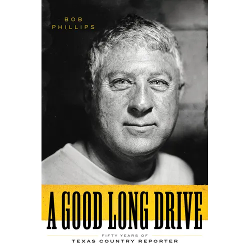 A Good Long Drive: Fifty Years of Texas Country Reporter - Hardcover