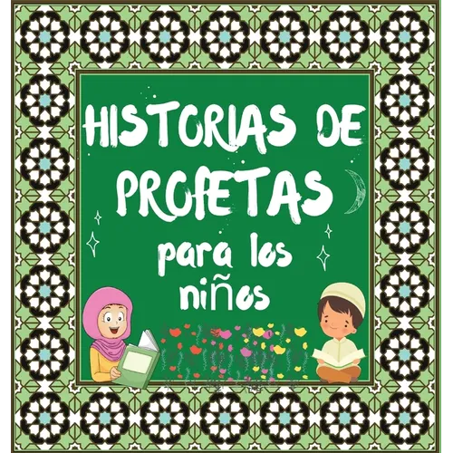 Historias De Profetas: Cuentos Coránicos De Profetas De Diferentes Epocas Para Niños Interés En La Cama - Hardcover