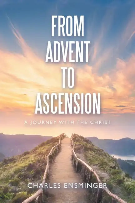From Advent to Ascension: A Journey with the Christ - Paperback