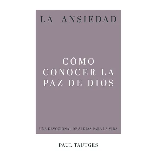 La Ansiedad: Cómo Conocer La Paz de Dios - Paperback