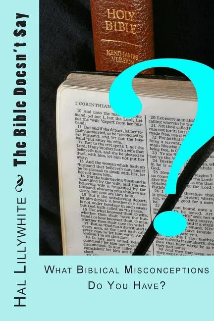 The Bible Doesn't Say: What Biblical Misconceptions do You Have? - Paperback