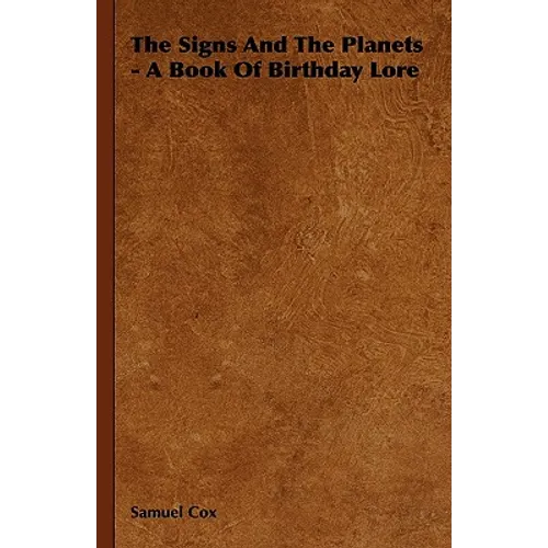 The Signs and the Planets - A Book of Birthday Lore - Hardcover
