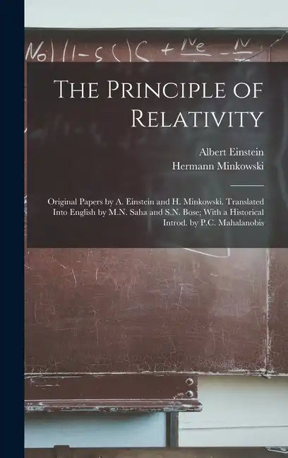 The Principle of Relativity; Original Papers by A. Einstein and H. Minkowski. Translated Into English by M.N. Saha and S.N. Bose; With a Historical In - Hardcover