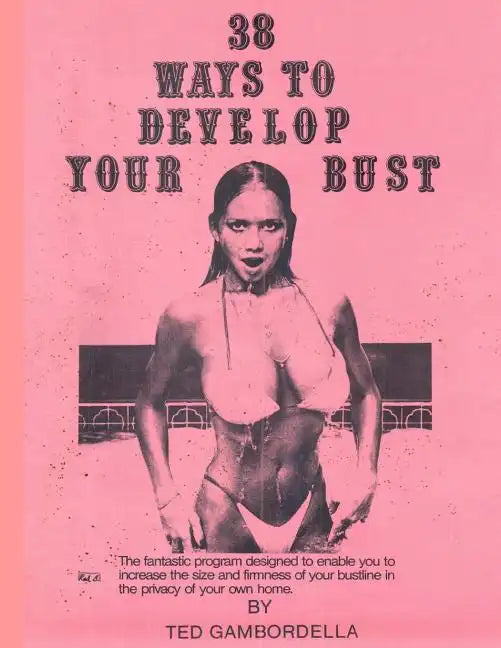 38 Ways to Develop Your Bust: Grow 1 to 2 cup sizes with exercise - Paperback
