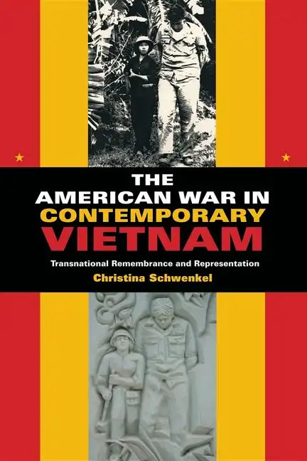 The American War in Contemporary Vietnam: Transnational Remembrance and Representation - Paperback
